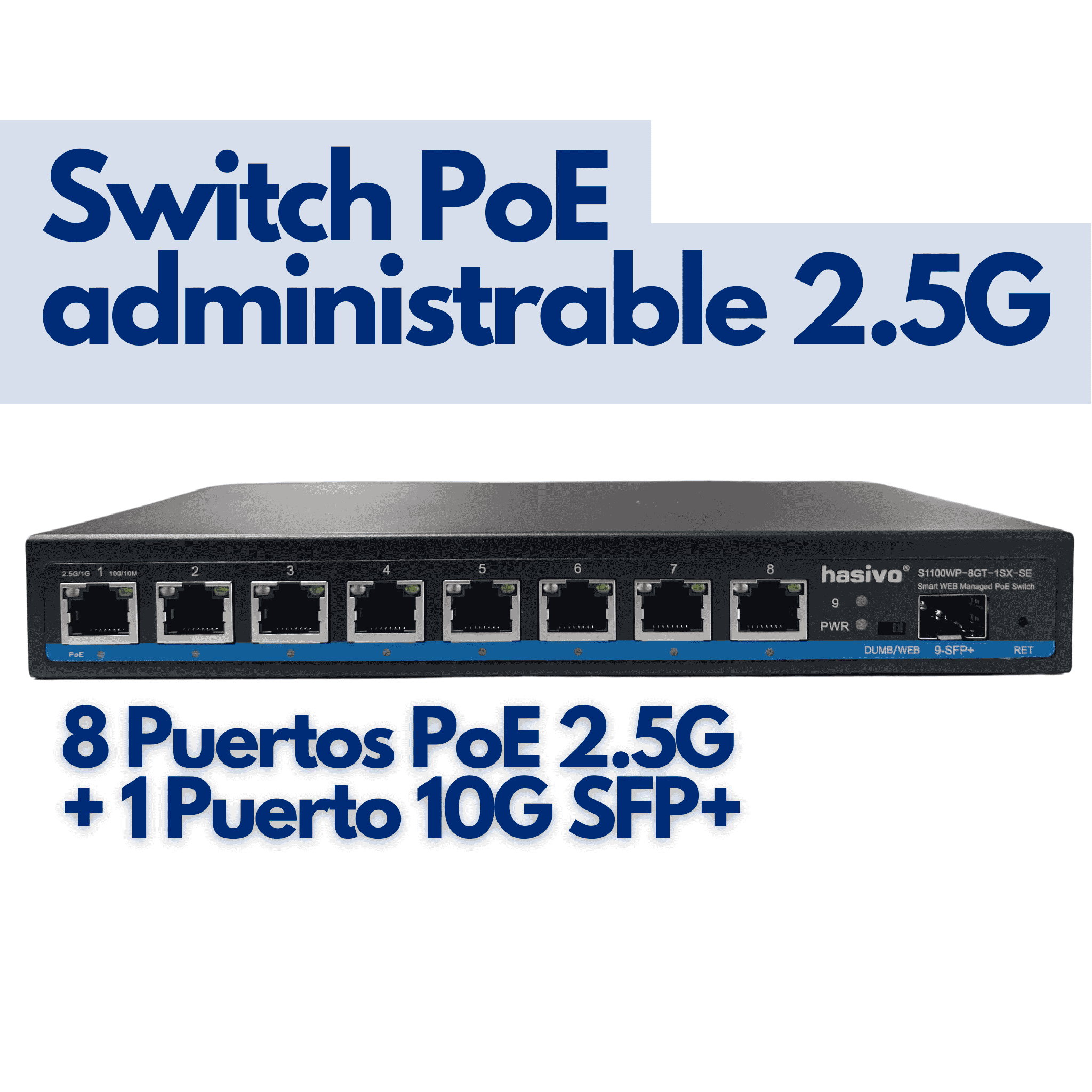 Switch administrable 8 puertos PoE 2.5G + 1 puerto 10G SFP+ hasivo S1100WP-8GT-1SX-SE